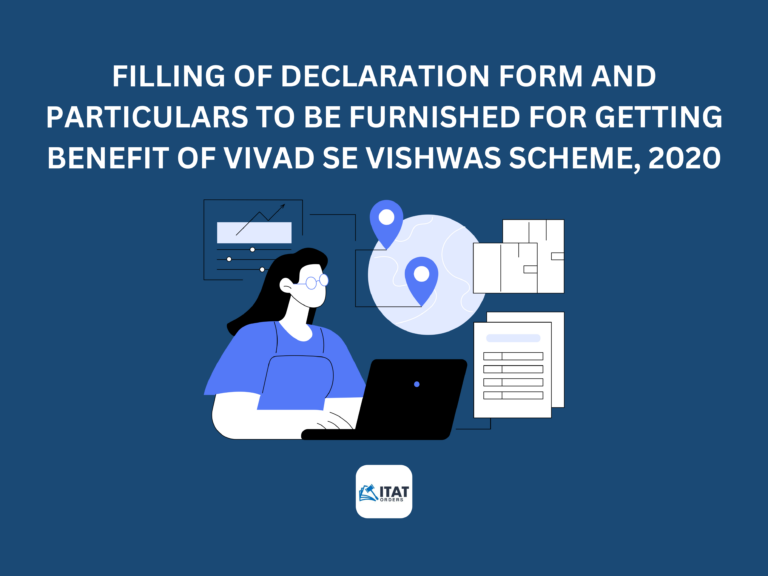 Filling of Declaration Form and Particulars to be furnished for getting benefit of Vivad se Vishwas Scheme, 2020.