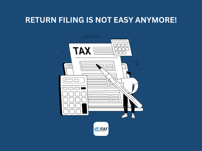 Return filing is not easy anymore!