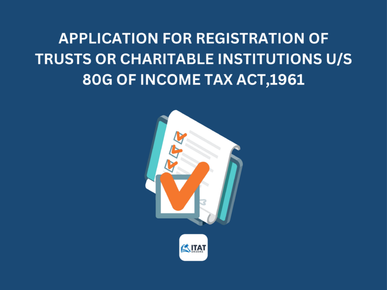 Application for Registration of Trusts or Charitable Institutions u/s 80G of Income Tax Act,1961