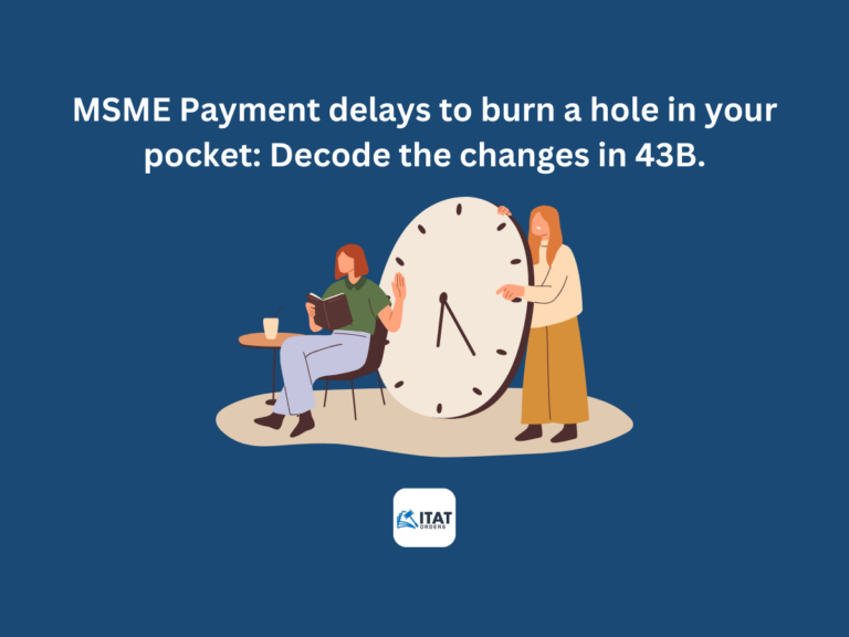 MSME Payment delays to burn a hole in your pocket: Decode the changes in 43B.